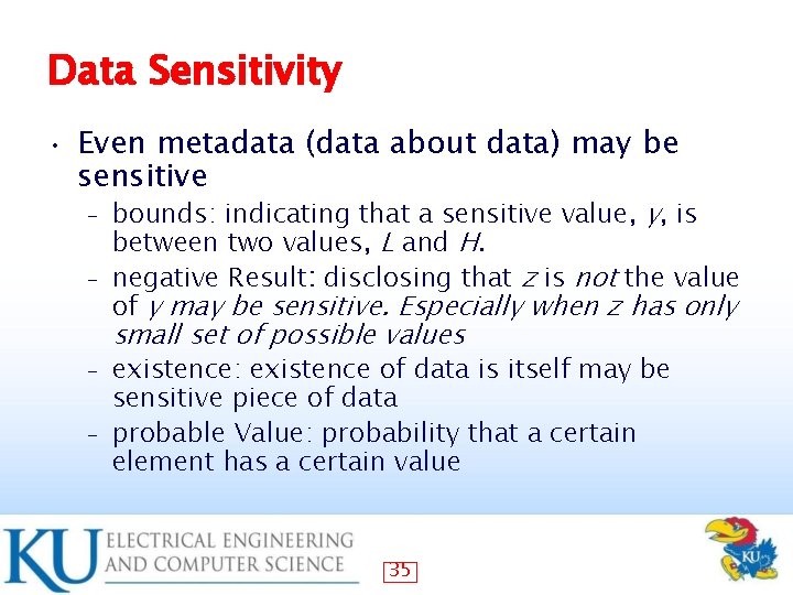 Data Sensitivity • Even metadata (data about data) may be sensitive bounds: indicating that