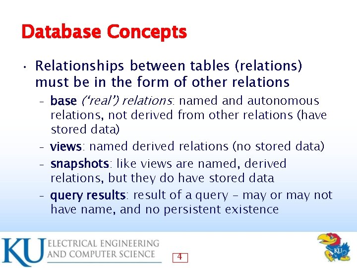 Database Concepts • Relationships between tables (relations) must be in the form of other