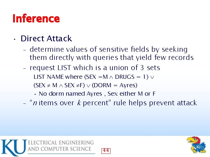 Inference • Direct Attack determine values of sensitive fields by seeking them directly with
