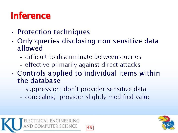 Inference Protection techniques • Only queries disclosing non sensitive data allowed • difficult to