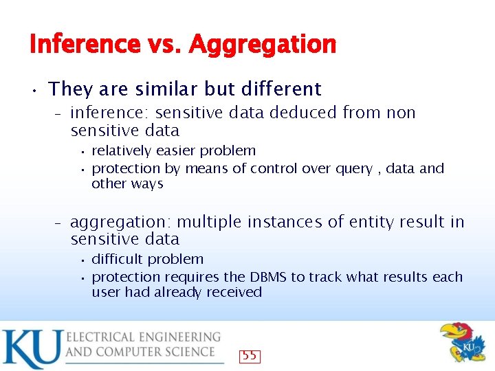 Inference vs. Aggregation • They are similar but different – inference: sensitive data deduced
