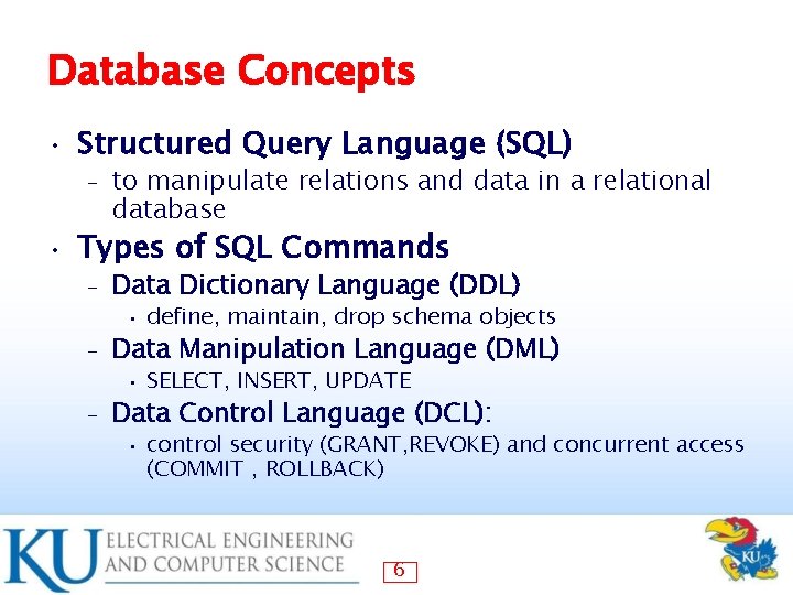 Database Concepts • Structured Query Language (SQL) – • to manipulate relations and data