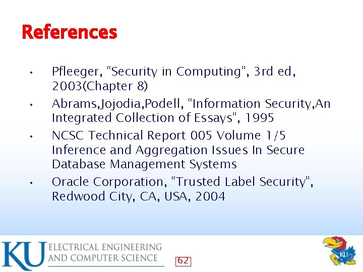 References • • Pfleeger, “Security in Computing”, 3 rd ed, 2003(Chapter 8) Abrams, Jojodia,