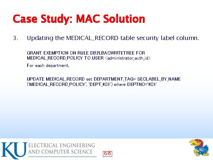 Case Study: MAC Solution 3. Updating the MEDICAL_RECORD table security label column. GRANT EXEMPTION