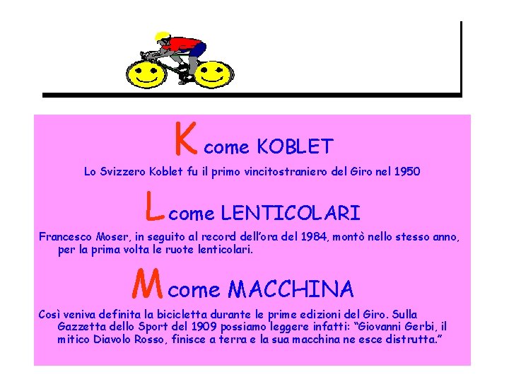 K come KOBLET Lo Svizzero Koblet fu il primo vincitostraniero del Giro nel 1950