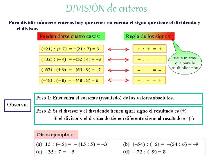 DIVISIÓN de enteros Para dividir números enteros hay que tener en cuenta el signo