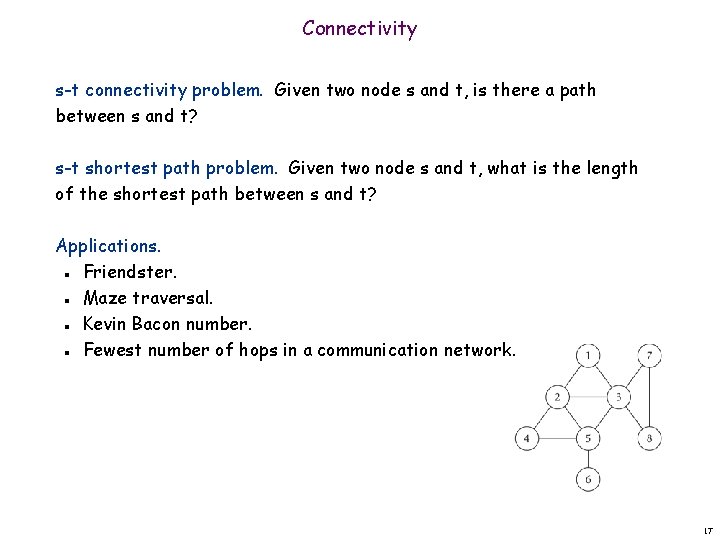 Connectivity s-t connectivity problem. Given two node s and t, is there a path