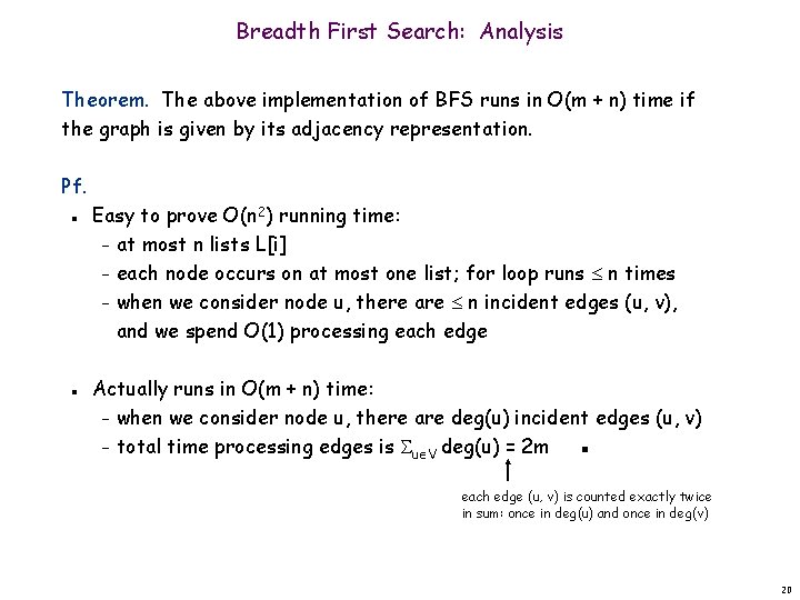 Breadth First Search: Analysis Theorem. The above implementation of BFS runs in O(m +