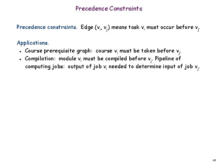 Precedence Constraints Precedence constraints. Edge (vi, vj) means task vi must occur before vj.