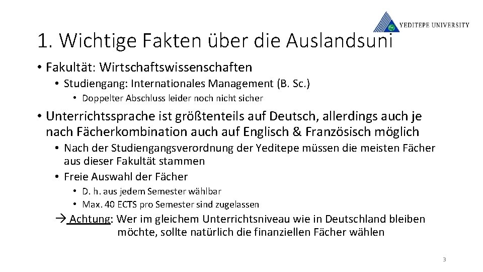 1. Wichtige Fakten über die Auslandsuni • Fakultät: Wirtschaftswissenschaften • Studiengang: Internationales Management (B.