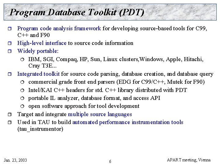 Program Database Toolkit (PDT) r r r Program code analysis framework for developing source-based