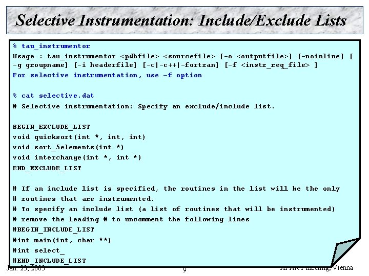 Selective Instrumentation: Include/Exclude Lists % tau_instrumentor Usage : tau_instrumentor <pdbfile> <sourcefile> [-o <outputfile>] [-noinline]