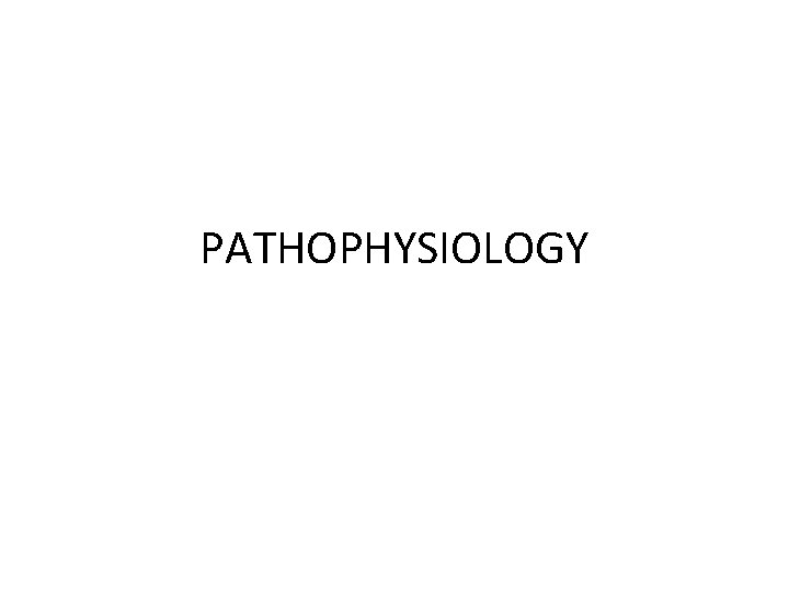 PATHOPHYSIOLOGY 