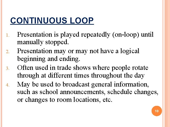 CONTINUOUS LOOP 1. 2. 3. 4. Presentation is played repeatedly (on-loop) until manually stopped.