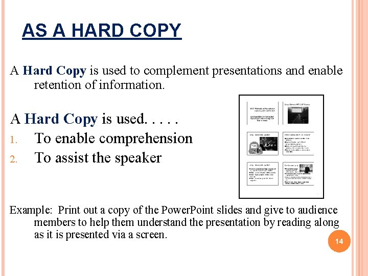AS A HARD COPY A Hard Copy is used to complement presentations and enable