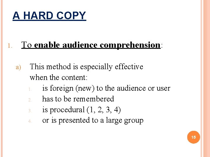 A HARD COPY To enable audience comprehension: 1. a) This method is especially effective