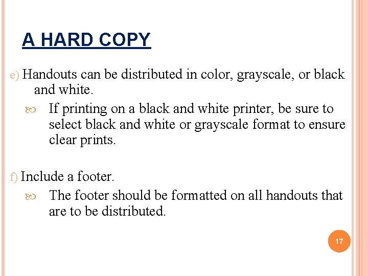 A HARD COPY e) Handouts can be distributed in color, grayscale, or black and