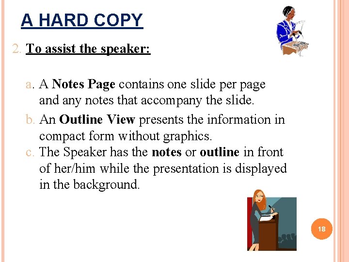 A HARD COPY 2. To assist the speaker: a. A Notes Page contains one