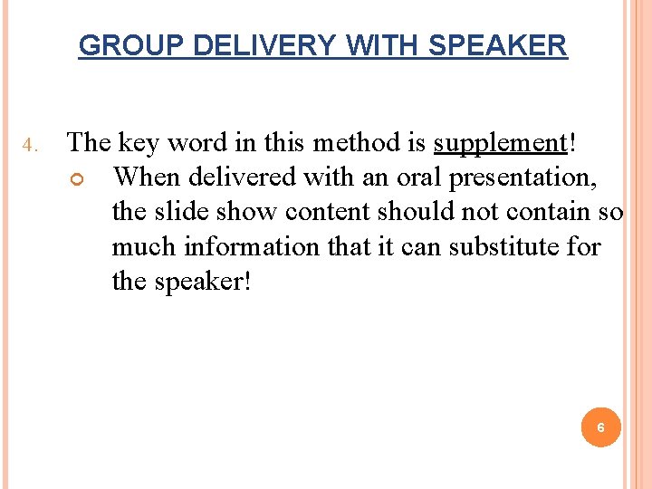 GROUP DELIVERY WITH SPEAKER 4. The key word in this method is supplement! When