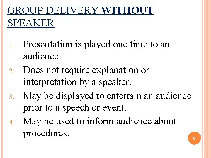 GROUP DELIVERY WITHOUT SPEAKER 1. 2. 3. 4. Presentation is played one time to