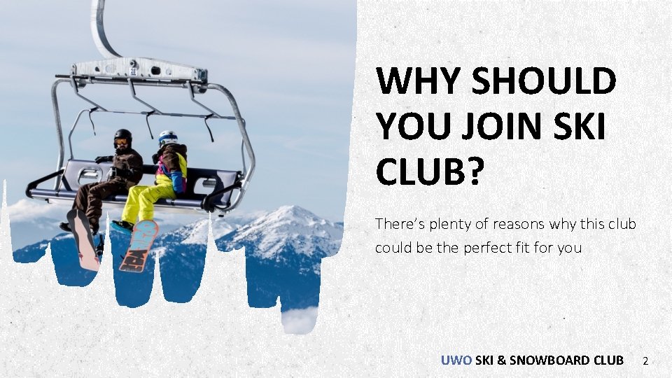 WHY SHOULD YOU JOIN SKI CLUB? There’s plenty of reasons why this club could