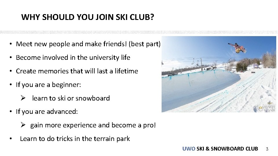 WHY SHOULD YOU JOIN SKI CLUB? • Meet new people and make friends! (best