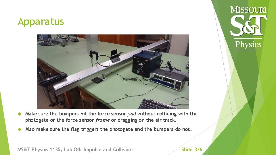 Apparatus Physics Make sure the bumpers hit the force sensor pad without colliding with