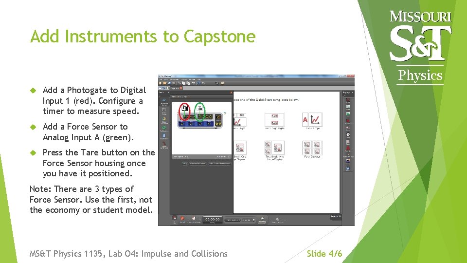 Add Instruments to Capstone Physics Add a Photogate to Digital Input 1 (red). Configure