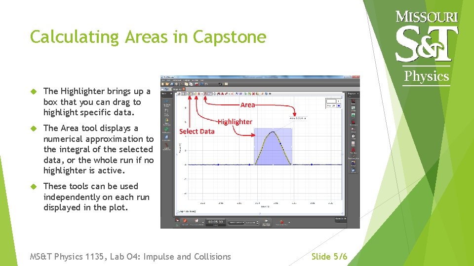 Calculating Areas in Capstone Physics The Highlighter brings up a box that you can