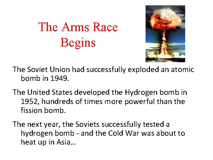 The Arms Race Begins The Soviet Union had successfully exploded an atomic bomb in