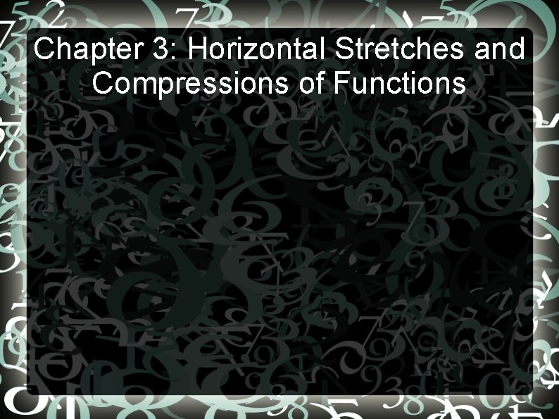 Chapter 3: Horizontal Stretches and Compressions of Functions 