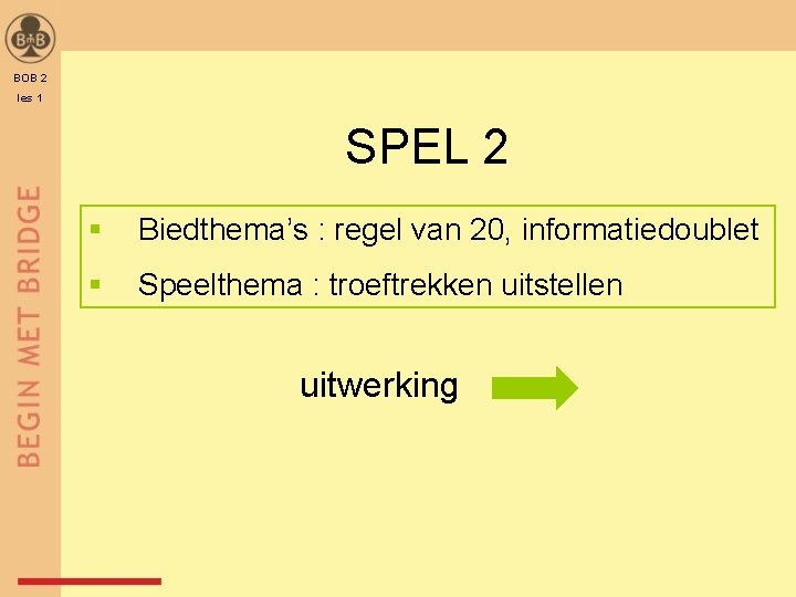 BOB 2 les 1 SPEL 2 § Biedthema’s : regel van 20, informatiedoublet §