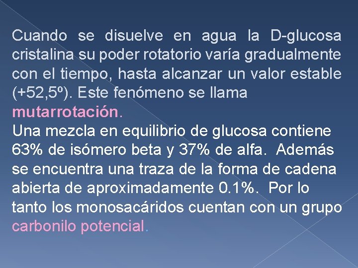Cuando se disuelve en agua la D-glucosa cristalina su poder rotatorio varía gradualmente con