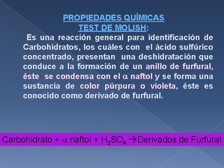 PROPIEDADES QUÍMICAS TEST DE MOLISH: Es una reacción general para identificación de Carbohidratos, los