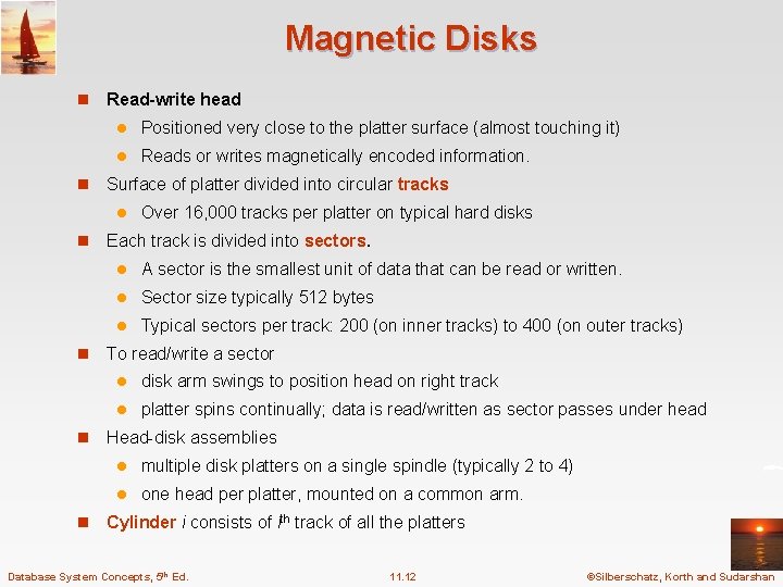 Magnetic Disks n n Read-write head l Positioned very close to the platter surface