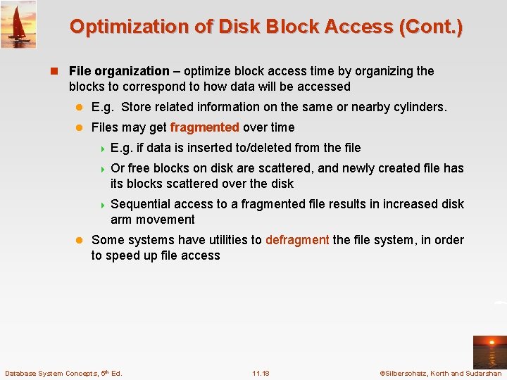 Optimization of Disk Block Access (Cont. ) n File organization – optimize block access