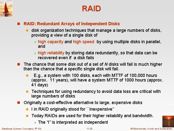 RAID n RAID: Redundant Arrays of Independent Disks disk organization techniques that manage a