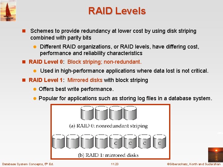 RAID Levels n Schemes to provide redundancy at lower cost by using disk striping