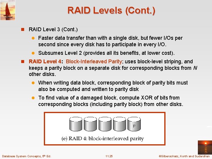 RAID Levels (Cont. ) n RAID Level 3 (Cont. ) l Faster data transfer