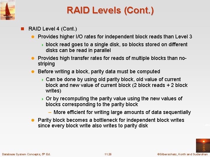 RAID Levels (Cont. ) n RAID Level 4 (Cont. ) Provides higher I/O rates