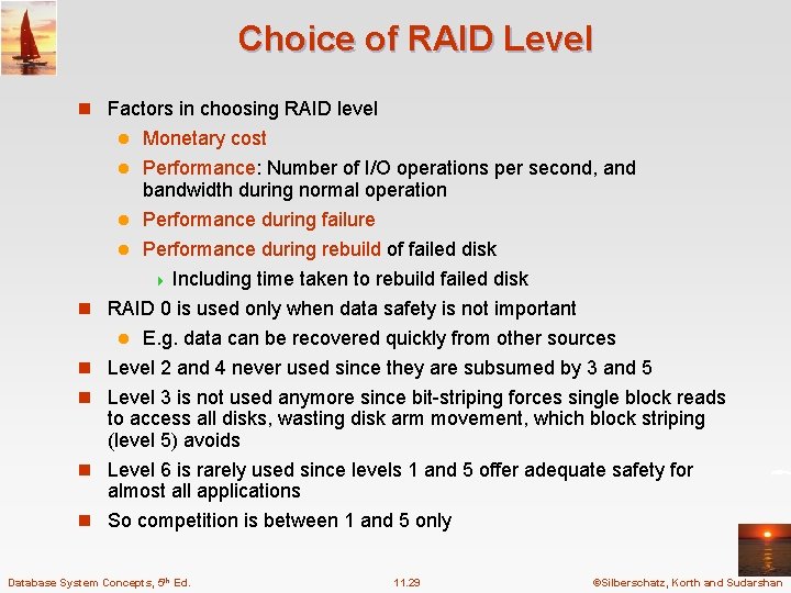 Choice of RAID Level n Factors in choosing RAID level Monetary cost l Performance: