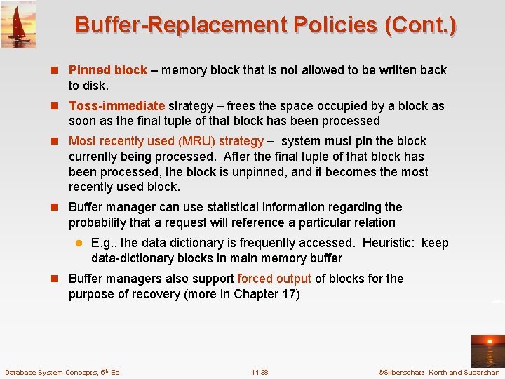 Buffer-Replacement Policies (Cont. ) n Pinned block – memory block that is not allowed