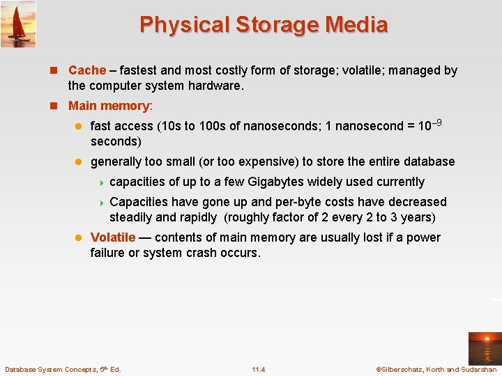Physical Storage Media n Cache – fastest and most costly form of storage; volatile;
