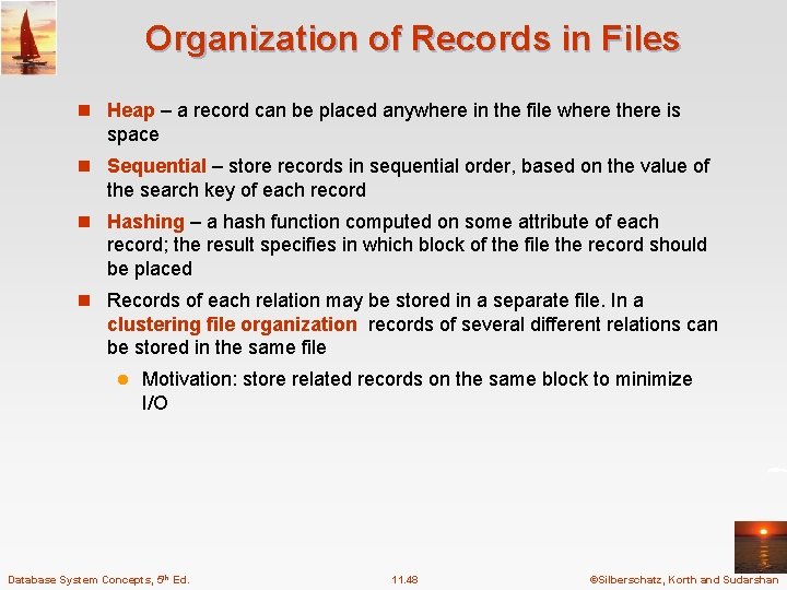 Organization of Records in Files n Heap – a record can be placed anywhere