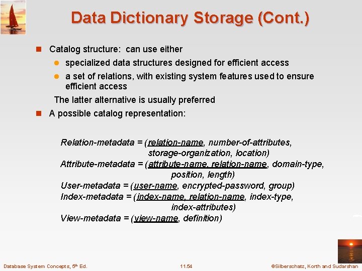 Data Dictionary Storage (Cont. ) n Catalog structure: can use either specialized data structures