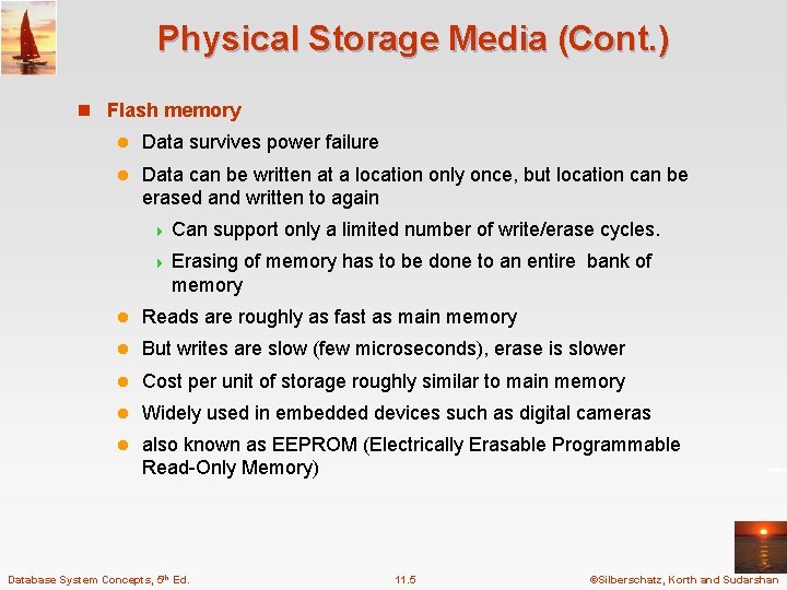 Physical Storage Media (Cont. ) n Flash memory l Data survives power failure l