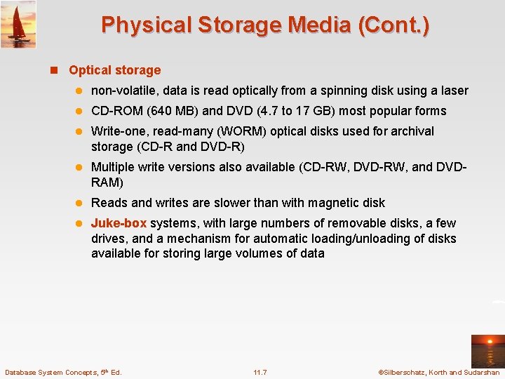 Physical Storage Media (Cont. ) n Optical storage l non-volatile, data is read optically
