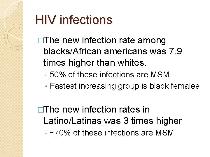 HIV infections �The new infection rate among blacks/African americans was 7. 9 times higher