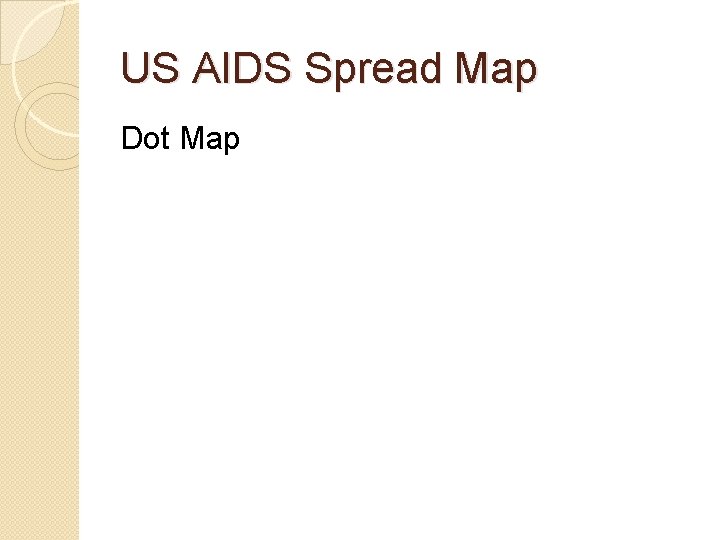 US AIDS Spread Map Dot Map 