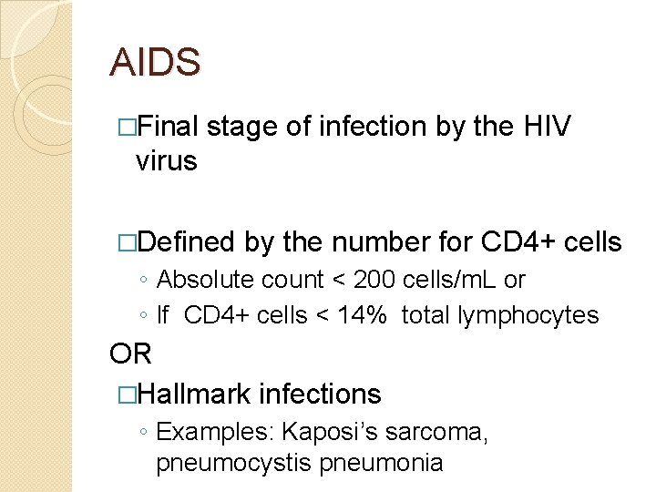 AIDS �Final stage of infection by the HIV virus �Defined by the number for